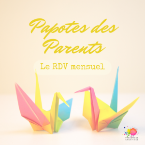 Les papotes des Parents - Le RDV Mensuel